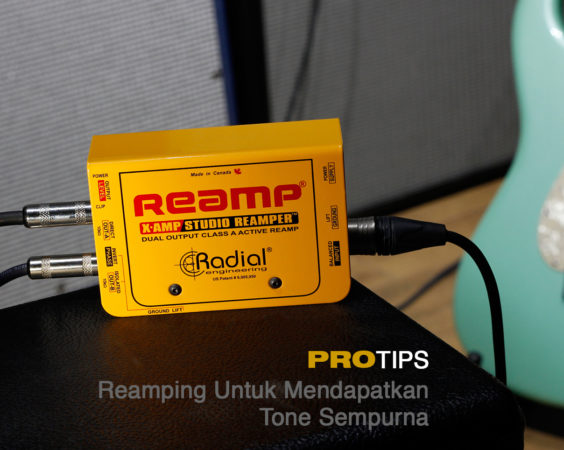 #ProTips | Reamping Untuk Mendapatkan Tone Sempurna